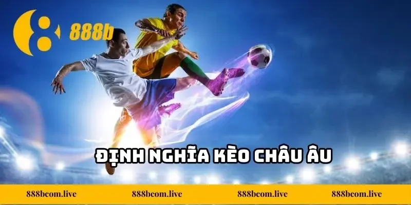 Định nghĩa kèo Châu Âu