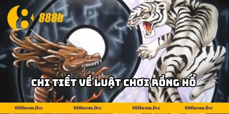Chi tiết về luật chơi Rồng Hổ